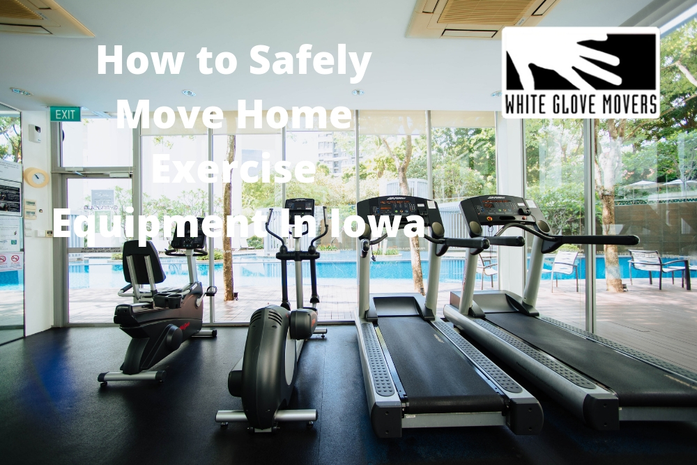 How to Safely Move Home Exercise Equipment In Iowa
