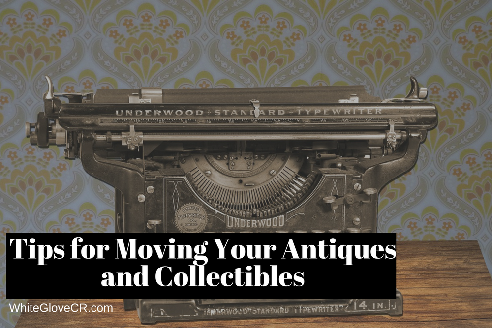 Tips for Moving Your Antiques and Collectibles