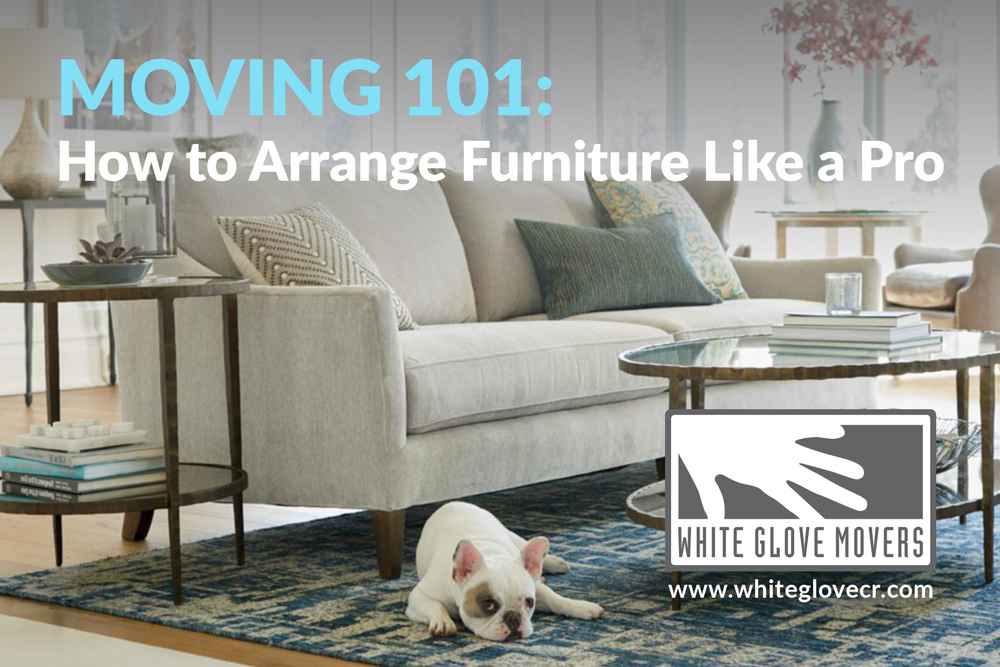 Moving 101: How to Arrange Furniture Like a Pro