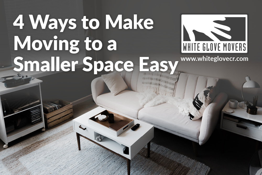4 Ways to Make Moving to a Smaller Space Easy