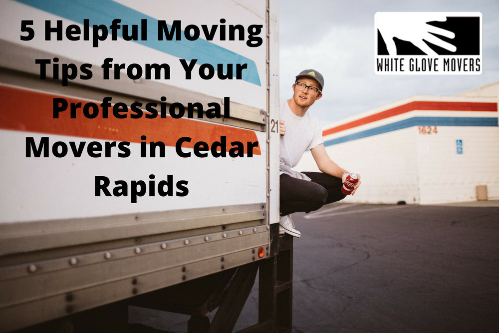 5 Helpful Moving Tips from Your Professional Movers in Cedar Rapids