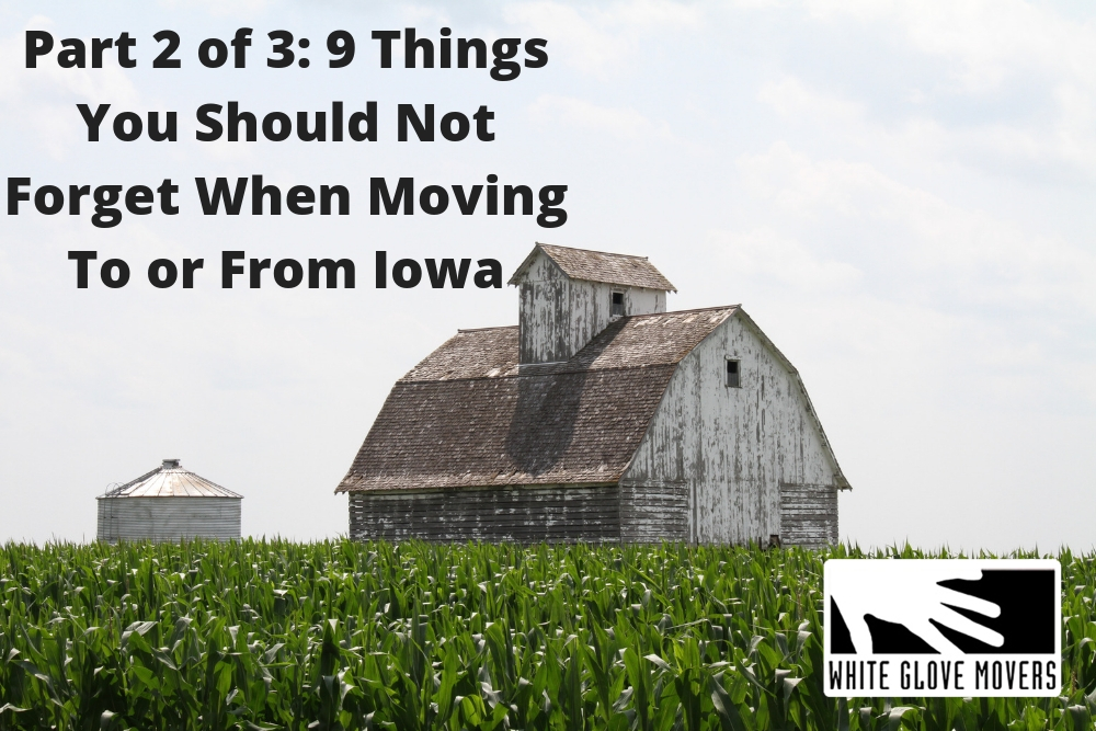 Part 2 of 3: 9 Things You Should Not Forget When Moving To or From Iowa