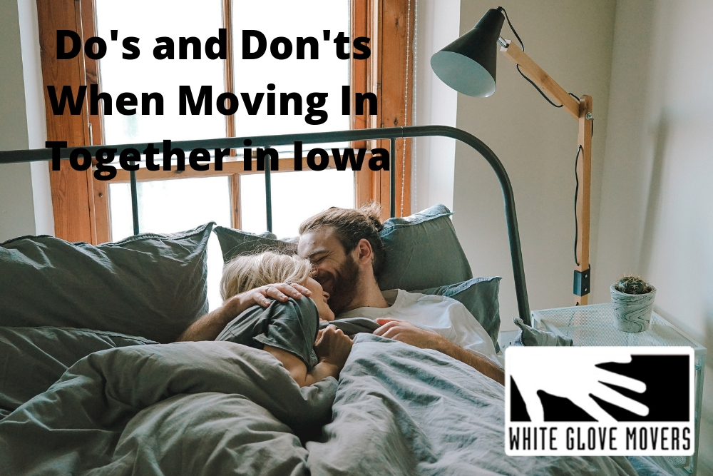 Do’s and Don’ts When Moving In Together in Iowa