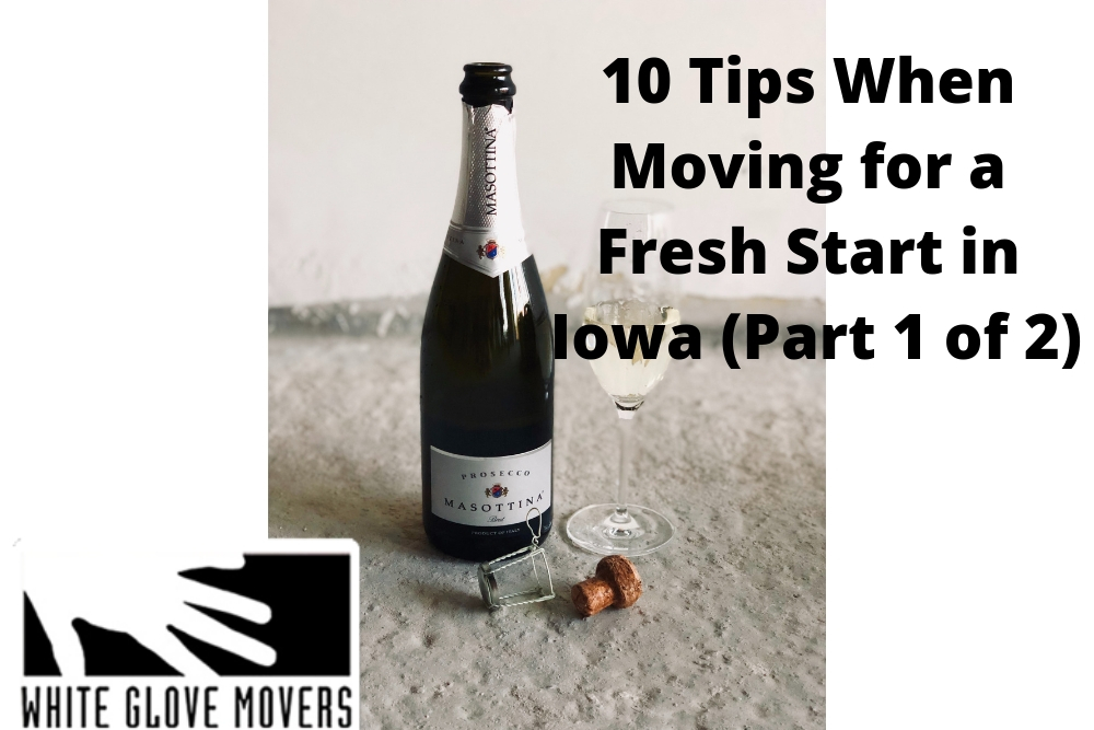 10 Tips When Moving for a Fresh Start in Iowa (Part 1 of 2)