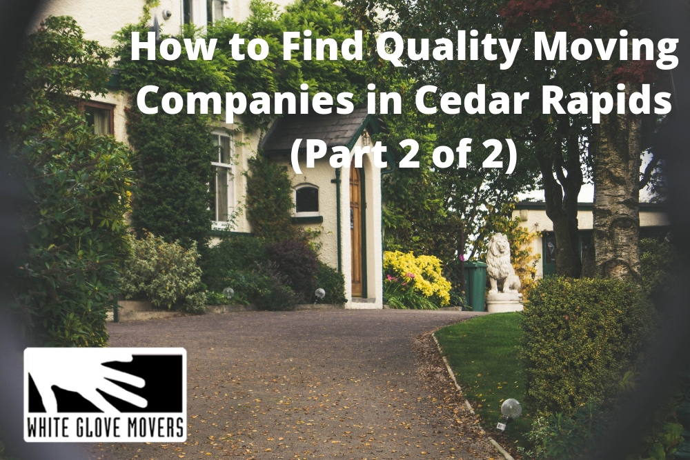 How to Find Quality Moving Companies in Cedar Rapids (Part 2 of 2)