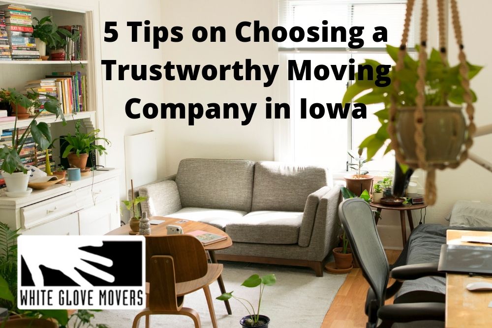 5 Tips on Choosing a Trustworthy Moving Company in Iowa